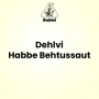 Dehlvi Habbe Behtussaut