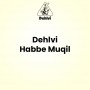 Dehlvi Habbe Muqil