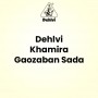 Dehlvi Khamira Gaozaban Sada