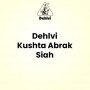Dehlvi Kushta Abrak Siah